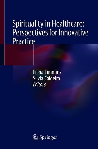 Cover for Spirituality in Healthcare Perspectives for Innovative Practice (Book) [1st ed. 2019 edition] (2019)