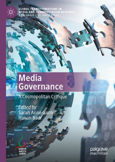 Cover for Media Governance: A Cosmopolitan Critique - Global Transformations in Media and Communication Research - A Palgrave and IAMCR Series (Hardcover Book) [2022 edition] (2022)