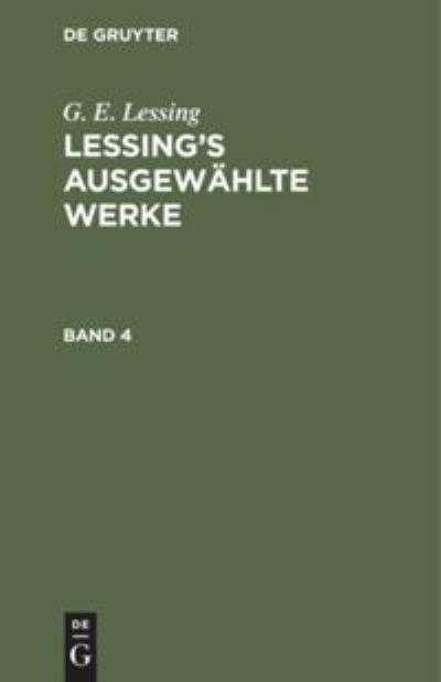 [Werke] Lessings Werke Bd. 4 - Gotthold Ephraim Lessing - Kirjat - De Gruyter, Inc. - 9783111068190 - perjantai 13. joulukuuta 1901