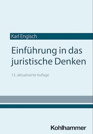 Einführung in das Juristische Denken - Karl Engisch - Książki - Kohlhammer Verlag - 9783170449190 - 12 czerwca 2024