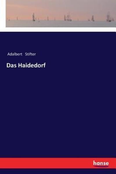 Das Haidedorf - Adalbert Stifter - Books - Hansebooks - 9783337354190 - January 8, 2018