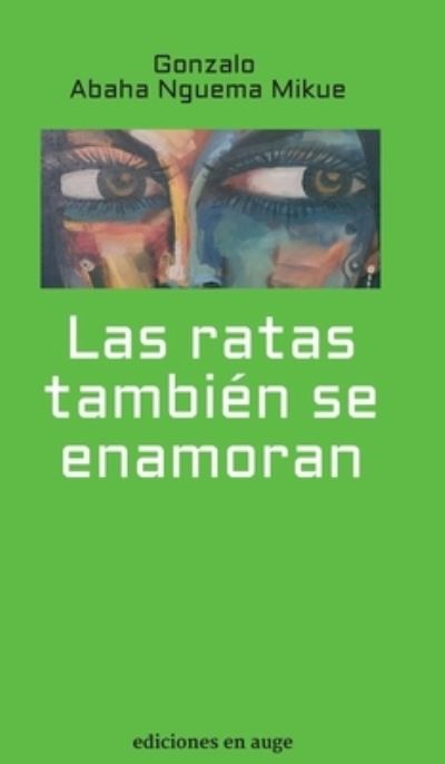 Cover for Gonzalo Abaha Nguema Mikue · Las ratas tambien se enamoran (Hardcover Book) (2021)