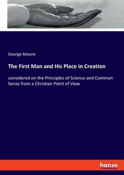 Cover for Moore · The First Man and His Place in Cr (Bog) (2020)