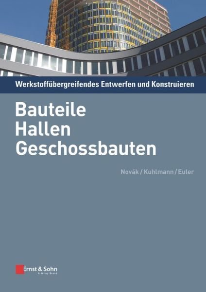 Cover for B Novak · Werkstoffubergreifendes Entwerfen und Konstruieren – Bauteile, Hallen, Geschossbauten (Taschenbuch) (2025)