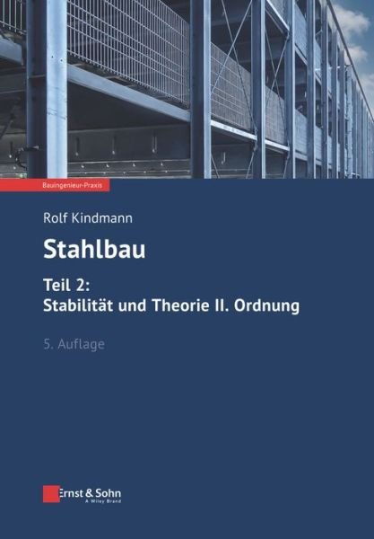 Cover for Kindmann, Rolf (Bochum, Dortmund) · Stahlbau, Teil 2: Stabilitat und Theorie II. Ordnung - Bauingenieur-Praxis (Paperback Book) [5. Auflage edition] (2021)