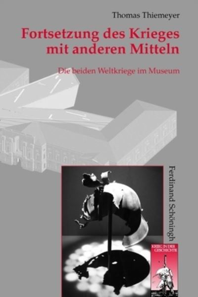 Cover for Thomas Thiemeyer · Fortsetzung Des Krieges Mit Anderen Mitteln (Hardcover Book) (2010)