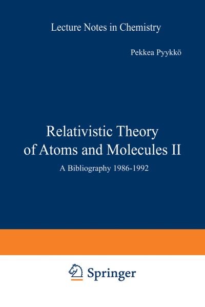 Cover for Pekka Pyykkoe · Relativistic Theory of Atoms and Molecules II: A Bibliography 1986-1992 - Lecture Notes in Chemistry (Paperback Book) [Softcover reprint of the original 1st ed. 1993 edition] (1993)