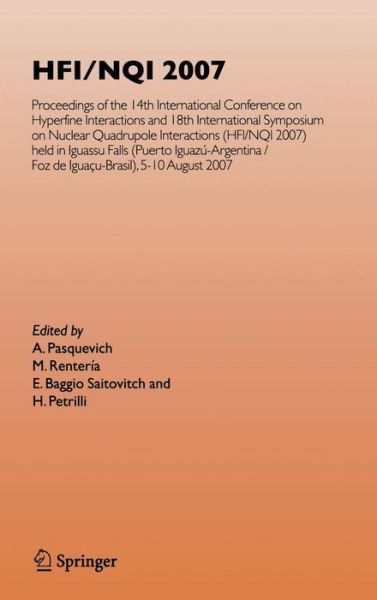 Cover for A Pasquevich · HFI / NQI 2007: Proceedings of the 14th International Conference on Hyperfine Interactions and 18th International Symposium on Nuclear Quadrupole Interactions, (HFI / NQI 2007) Iguazu Falls, Brazil, 5-10 August, 2007 (Hardcover Book) [2009 edition] (2008)