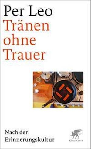 Cover for Per Leo · Tränen ohne Trauer (Hardcover Book) (2021)