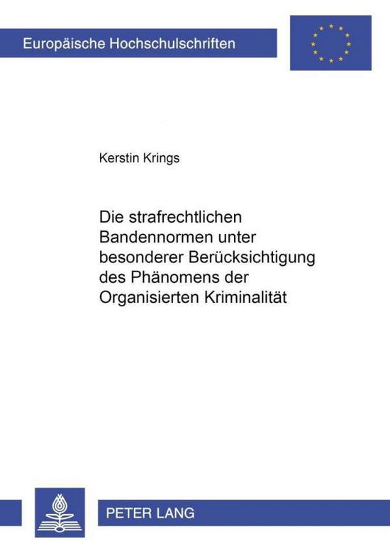 Cover for Kerstin Krings · Die Strafrechtlichen Bandennormen Unter Besonderer Beruecksichtigung Des Phaenomens Der Organisierten Kriminalitaet - Europaeische Hochschulschriften Recht (Paperback Book) [German edition] (2000)