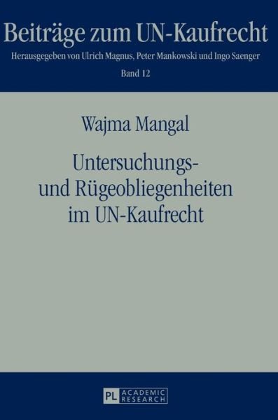 Cover for Wajma Mangal · Untersuchungs- Und Ruegeobliegenheiten Im Un-Kaufrecht - Beitraege Zum Un-Kaufrecht (Hardcover Book) (2015)
