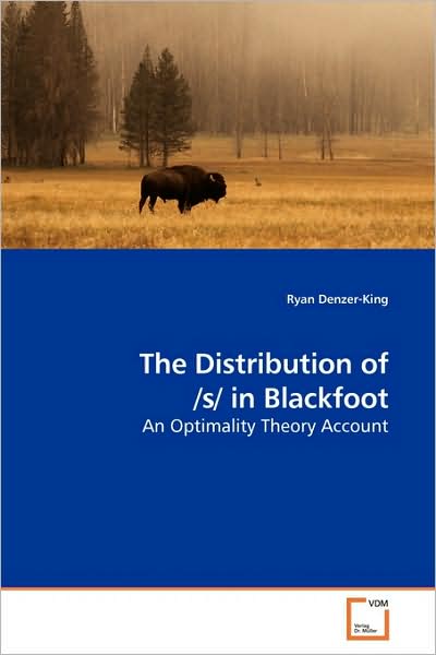 Cover for Ryan Denzer-king · The Distribution of /s/ in Blackfoot: an Optimality Theory Account (Paperback Book) (2009)