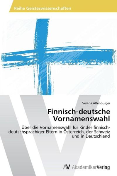 Finnisch-deutsche Vornamenswahl - Altenburger Verena - Książki - AV Akademikerverlag - 9783639726190 - 26 lutego 2015