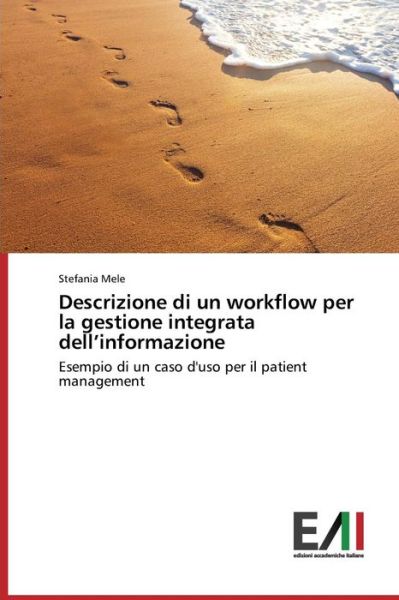 Cover for Mele Stefania · Descrizione Di Un Workflow Per La Gestione Integrata Dell'informazione (Paperback Book) (2015)