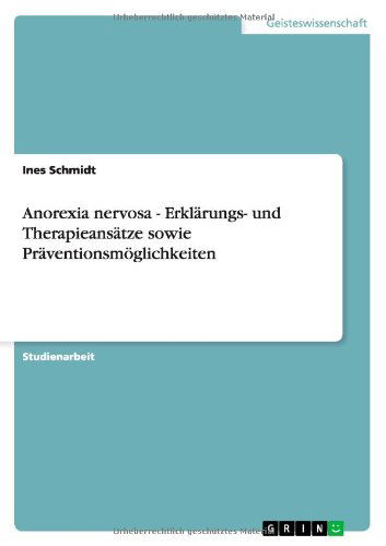Cover for Ines Schmidt · Anorexia nervosa - Erklarungs- und Therapieansatze sowie Praventionsmoeglichkeiten (Paperback Bog) [German edition] (2010)