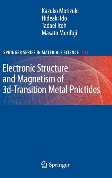 Cover for Kazuko Motizuki · Electronic Structure and Magnetism of 3d-Transition Metal Pnictides - Springer Series in Materials Science (Hardcover Book) [2010 edition] (2009)