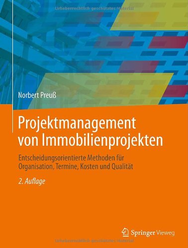 Cover for Norbert Preu · Projektmanagement von Immobilienprojekten: Entscheidungsorientierte Methoden fur Organisation, Termine, Kosten und Qualitat (Hardcover Book) [German, 2. Aufl. 2013 edition] (2013)