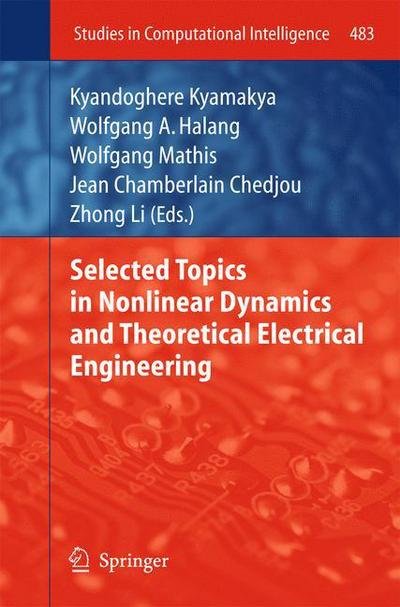 Cover for Kyandoghere Kyamakya · Selected Topics in Nonlinear Dynamics and Theoretical Electrical Engineering - Studies in Computational Intelligence (Paperback Book) [2013 edition] (2015)