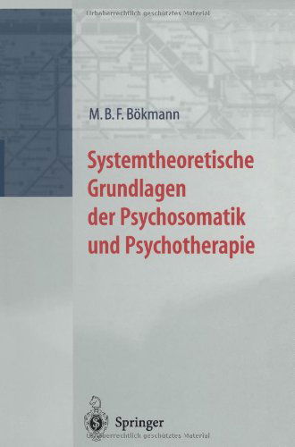 Cover for M B F Boekmann · Systemtheoretische Grundlagen Der Psychosomatik Und Psychoterapie (Paperback Book) [Softcover Reprint of the Original 1st 2000 edition] (2011)