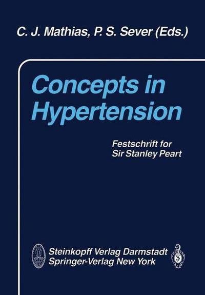 Concepts in Hypertension: Festschrift for Sir Stanley Peart - C J Mathias - Books - Steinkopff Darmstadt - 9783642724190 - December 16, 2011