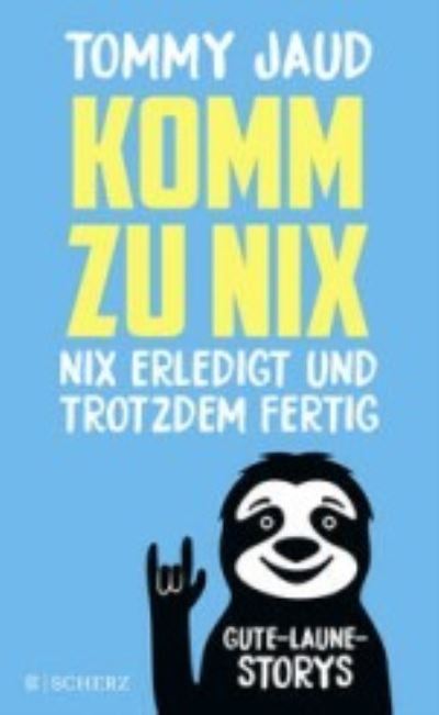 Cover for Tommy Jaud · Komm zu nix  Nix erledigt und trotzdem fertig (Bok) (2022)