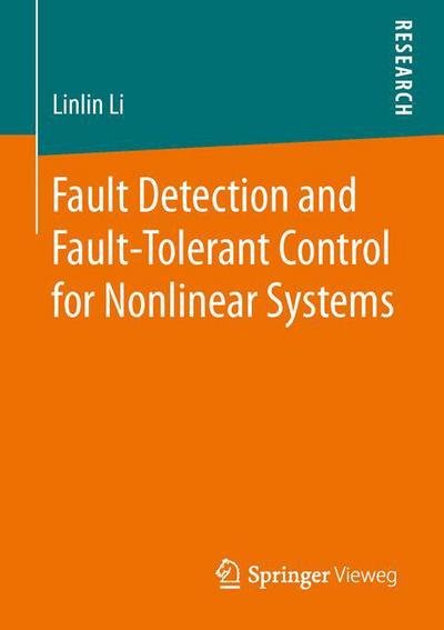 Linlin Li · Fault Detection and Fault-Tolerant Control for Nonlinear Systems (Taschenbuch) [1st ed. 2016 edition] (2016)