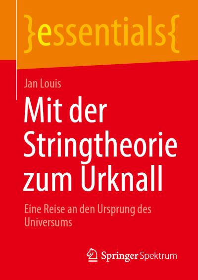 Mit der Stringtheorie zum Urknall - Louis - Books -  - 9783658325190 - February 10, 2021