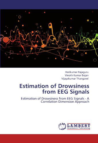 Cover for Vijayakumar Thangavel · Estimation of Drowsiness from Eeg Signals: Estimation of Drowsiness from Eeg Signals - a Correlation Dimension Approach (Paperback Book) (2012)