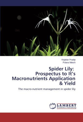 Cover for Polara Nitesh · Spider Lily:   Prospectus to It's Macronutrients Application &amp; Yield: the Macro-nutrient Management in Spider Lily (Taschenbuch) (2014)