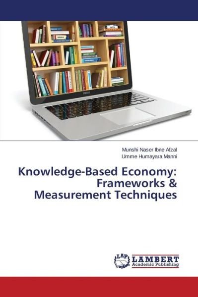 Cover for Afzal Munshi Naser Ibne · Knowledge-based Economy: Frameworks &amp; Measurement Techniques (Pocketbok) (2015)