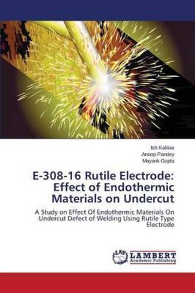 Cover for Kakkar · E-308-16 Rutile Electrode: Effec (Bok) (2015)
