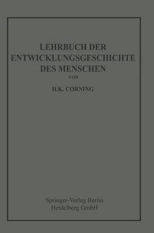 Cover for Hanson Kelly Corning · Lehrbuch Der Entwicklungsgeschichte Des Menschen (Paperback Book) [Softcover Reprint of the Original 1st 1921 edition] (1921)