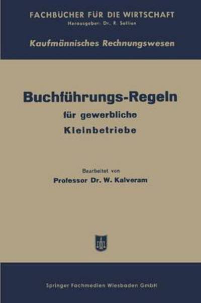 Cover for Wilhelm Kalveram · Buchfuhrungs-Regeln Fur Gewerbliche Kleinbetriebe (Taschenbuch) [2nd 2. Aufl. 1949 edition] (1949)