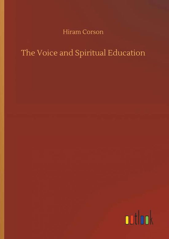 Cover for Corson · The Voice and Spiritual Educatio (Bok) (2018)