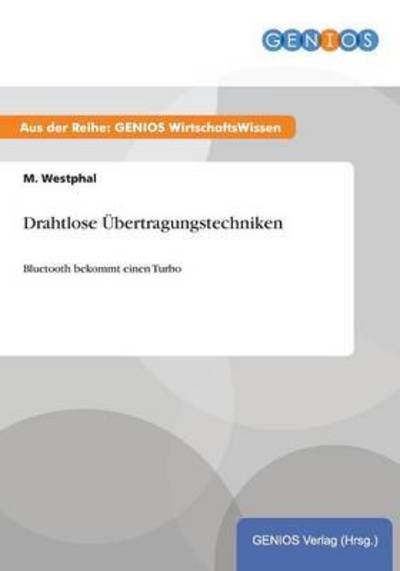 Cover for M Westphal · Drahtlose UEbertragungstechniken: Bluetooth bekommt einen Turbo (Taschenbuch) (2015)