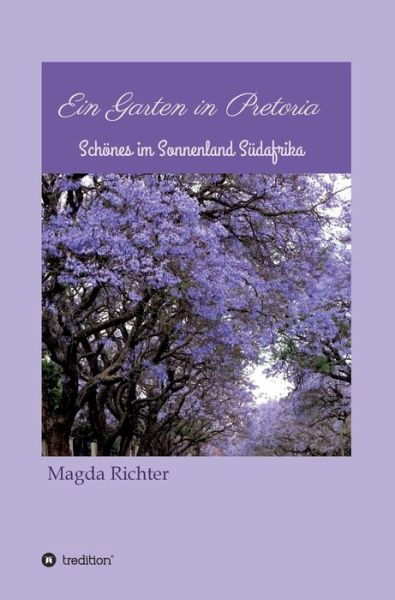 Ein Garten in Pretoria - Richter - Books -  - 9783749731190 - October 4, 2019