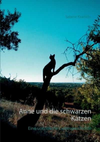 Cover for Sabine Kranich · Anne und die schwarzen Katzen: Eine unendliche Liebesgeschichte (Paperback Book) (2019)