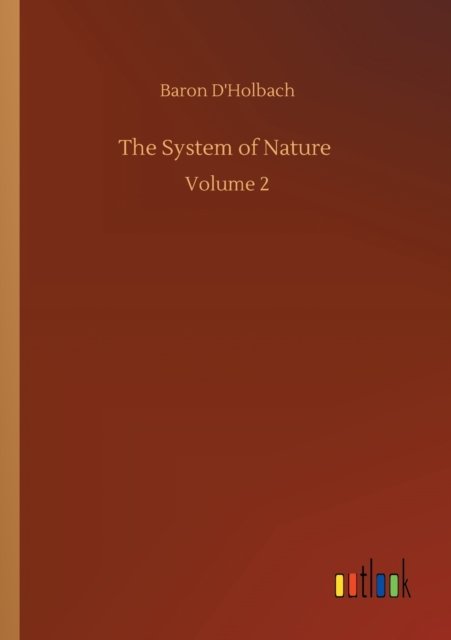 Cover for Baron D'Holbach · The System of Nature: Volume 2 (Taschenbuch) (2020)