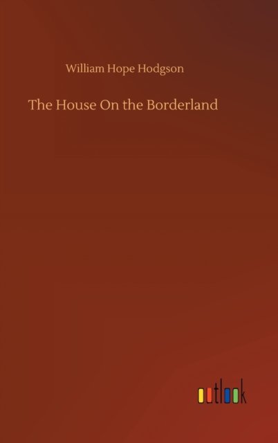 Cover for William Hope Hodgson · The House On the Borderland (Inbunden Bok) (2020)