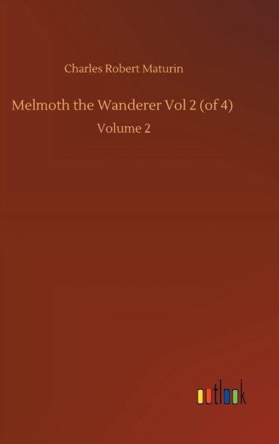 Cover for Charles Robert Maturin · Melmoth the Wanderer Vol 2 (of 4): Volume 2 (Hardcover bog) (2020)