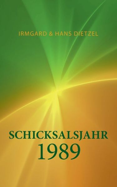 Cover for Irmgard Dietzel · Schicksalsjahr 1989: Aufbruch ins Ungewisse (Paperback Book) (2021)