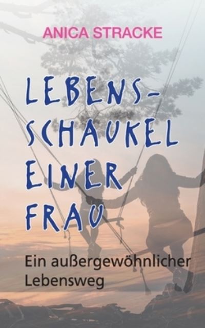 Cover for Anica Stracke · Lebensschaukel einer Frau (Book) (2022)