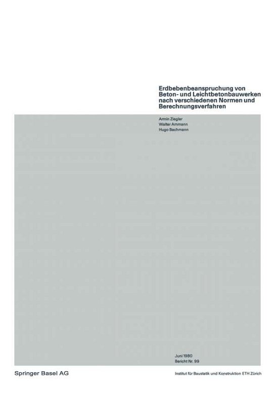 Cover for A Ziegler · Erdbebenbeanspruchung Von Beton- Und Leichtbetonbauwerken Nach Verschiedenen Normen Und Berechnungsverfahren - Institut Fur Baustatik Und Konstruktion (Pocketbok) [1980 edition] (1980)