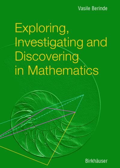 Exploring, Investigating and Discovering in Mathematics - Vasile Berinde - Livros - Birkhauser Verlag AG - 9783764370190 - 17 de dezembro de 2003