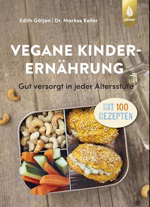 Vegane Kinderernährung - Markus Keller - Books - Verlag Eugen Ulmer - 9783818622190 - September 26, 2024