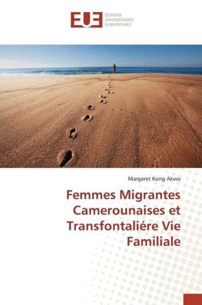 Cover for Kong Akwo Margaret · Femmes Migrantes Camerounaises et Transfontaliere Vie Familiale (Paperback Book) (2018)
