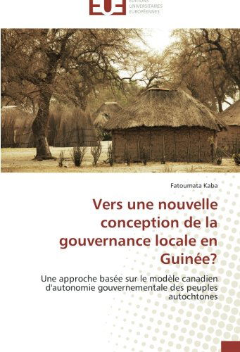 Cover for Fatoumata Kaba · Vers Une Nouvelle Conception De La Gouvernance Locale en Guinée? (Paperback Book) [French edition] (2018)