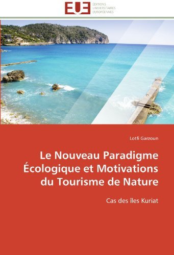 Cover for Lotfi Garzoun · Le Nouveau Paradigme Écologique et Motivations Du Tourisme De Nature: Cas Des Îles  Kuriat (Paperback Bog) [French edition] (2018)