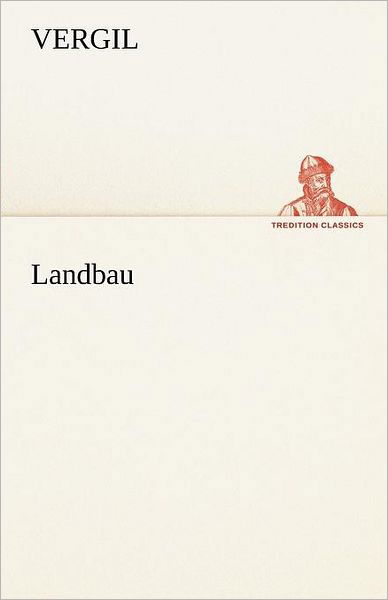 Cover for Vergil · Landbau (Tredition Classics) (German Edition) (Paperback Book) [German edition] (2012)