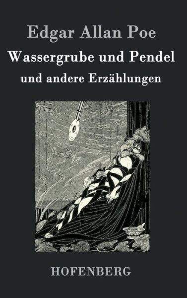 Cover for Edgar Allan Poe · Wassergrube Und Pendel (Gebundenes Buch) (2015)